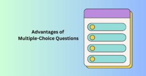 Advantages of Multiple-Choice Questions