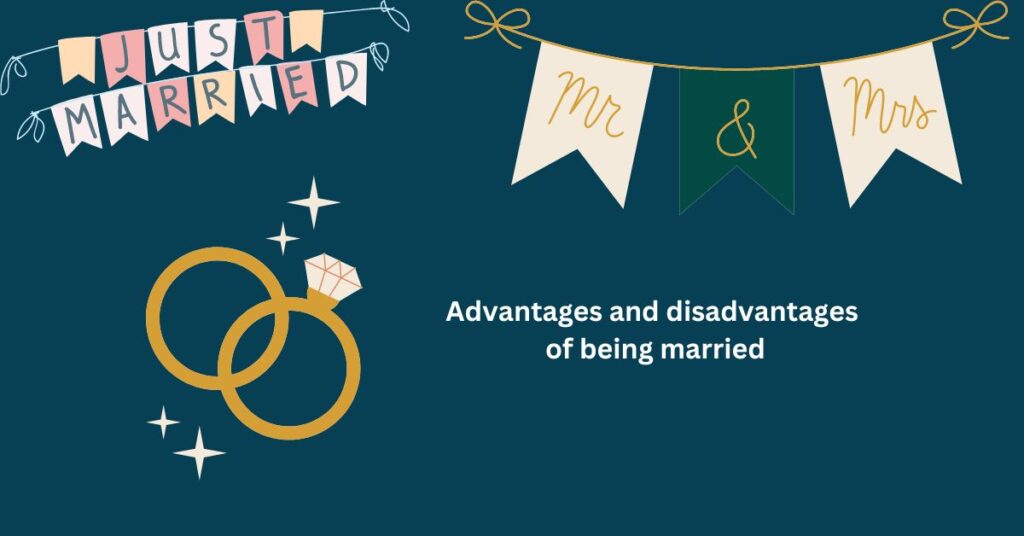 Advantages and disadvantages of being married